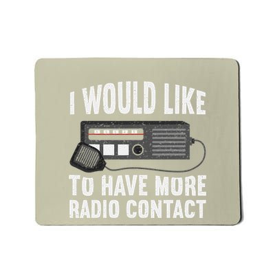 I Would Like To Have More Radio Contact Funny Ham Radio Mousepad