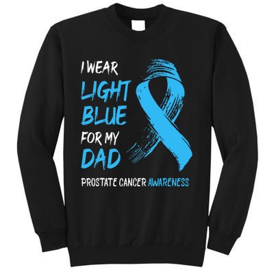 I Wear Light Blue For My Dad Prostate Cancer Awareness Sweatshirt