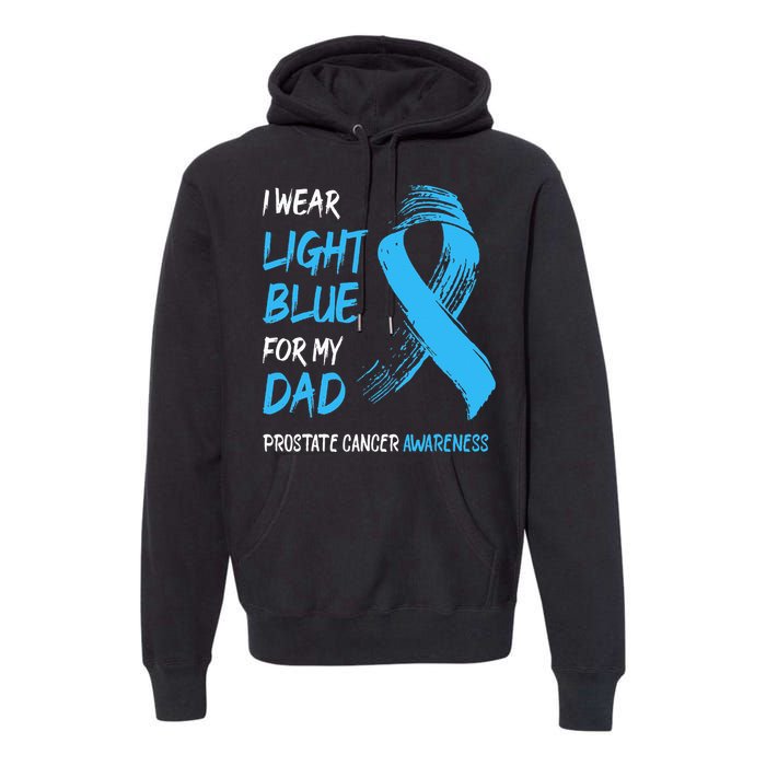 I Wear Light Blue For My Dad Prostate Cancer Awareness Premium Hoodie