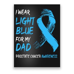 I Wear Light Blue For My Dad Prostate Cancer Awareness Poster