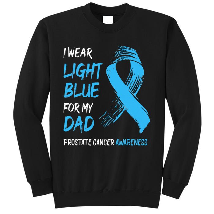 I Wear Light Blue For My Dad Prostate Cancer Awareness Tall Sweatshirt