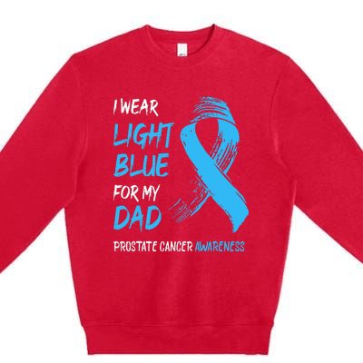 I Wear Light Blue For My Dad Prostate Cancer Awareness Premium Crewneck Sweatshirt