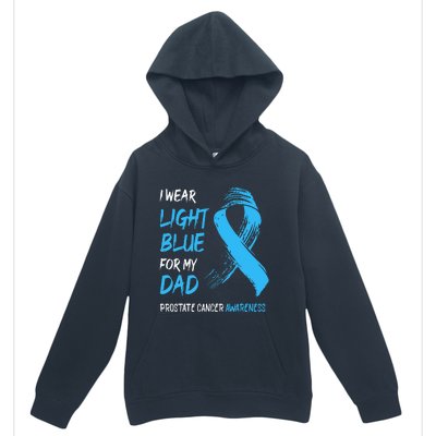 I Wear Light Blue For My Dad Prostate Cancer Awareness Urban Pullover Hoodie