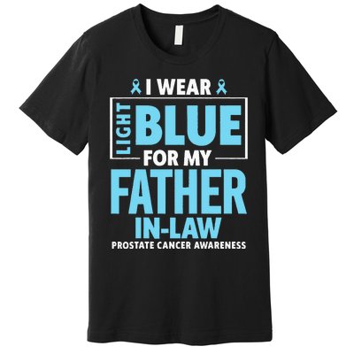 I Wear Light Blue For My Father In Law Prostate Cancer Premium T-Shirt