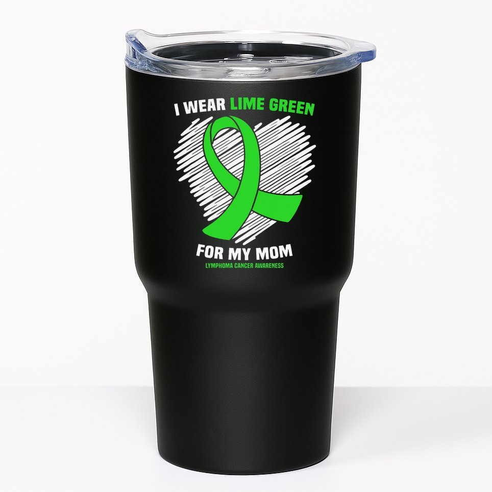 I Wear Lime Green For My Mom Lymphoma Cancer Awareness Tumbler
