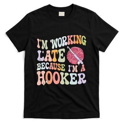 IM Working Late IM A Hooker T-Shirt