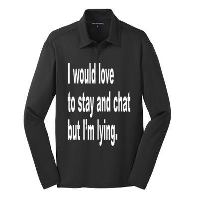 I Would Love To Stay And Chat But I'm Lying Silk Touch Performance Long Sleeve Polo