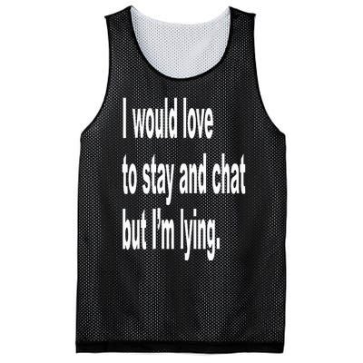 I Would Love To Stay And Chat But I'm Lying Mesh Reversible Basketball Jersey Tank