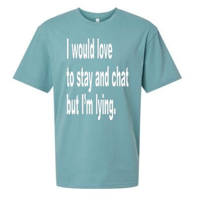 I Would Love To Stay And Chat But I'm Lying Sueded Cloud Jersey T-Shirt