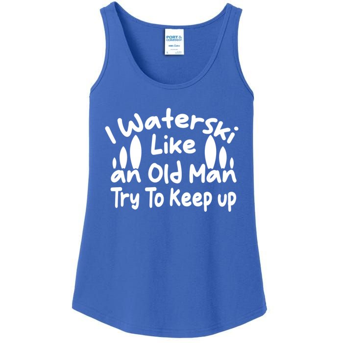 I Waterski Like An Old Try To Keep Up Funny Waterski Great Gift Ladies Essential Tank