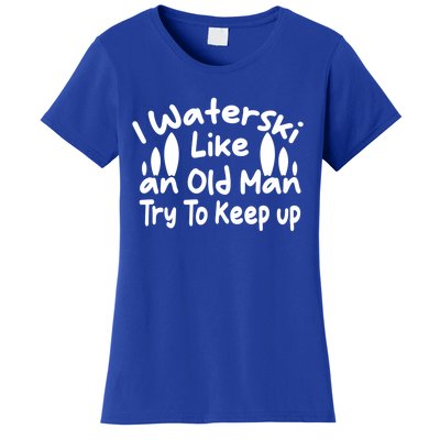 I Waterski Like An Old Try To Keep Up Funny Waterski Great Gift Women's T-Shirt