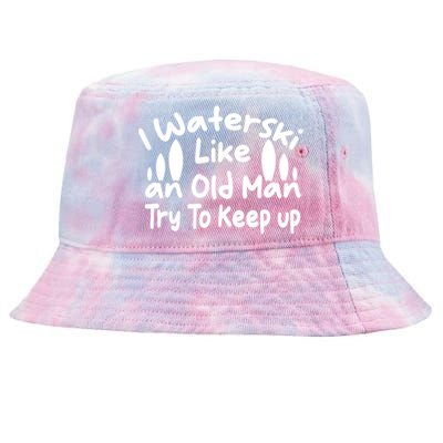 I Waterski Like An Old Try To Keep Up Funny Waterski Great Gift Tie-Dyed Bucket Hat