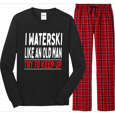 I Waterski Like An Old Try To Keep Up Great Gift Long Sleeve Pajama Set