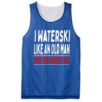 I Waterski Like An Old Try To Keep Up Great Gift Mesh Reversible Basketball Jersey Tank