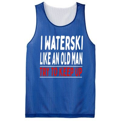 I Waterski Like An Old Try To Keep Up Great Gift Mesh Reversible Basketball Jersey Tank