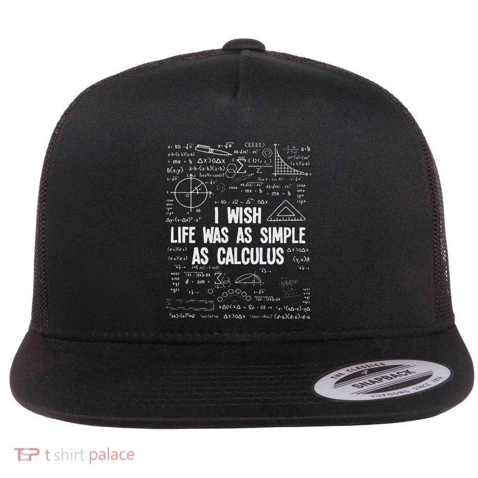 I Wish Life Was As Simple As Calculus Funny Math Lover Gift Flat Bill Trucker Hat