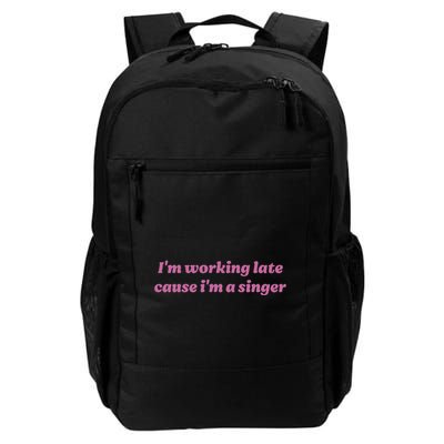 IM Working Late Cause IM A Singer Funny Sweat Backpack