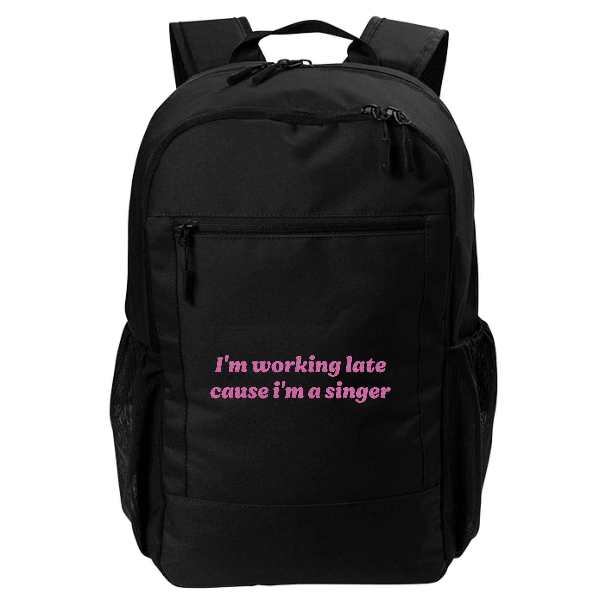 IM Working Late Cause IM A Singer Funny Sweat Backpack