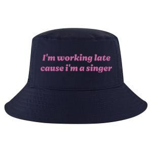 IM Working Late Cause IM A Singer Funny Sweat Cool Comfort Performance Bucket Hat