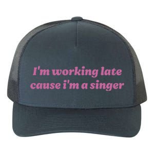 IM Working Late Cause IM A Singer Funny Sweat Yupoong Adult 5-Panel Trucker Hat