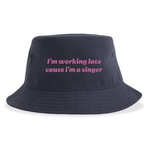 IM Working Late Cause IM A Singer Funny Sweat Sustainable Bucket Hat