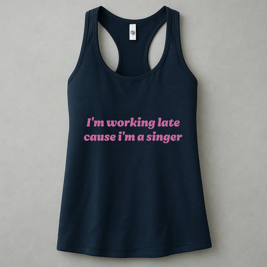 IM Working Late Cause IM A Singer Funny Sweat Womens Tank Top