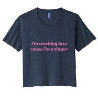 IM Working Late Cause IM A Singer Funny Sweat Women's Crop Top Tee