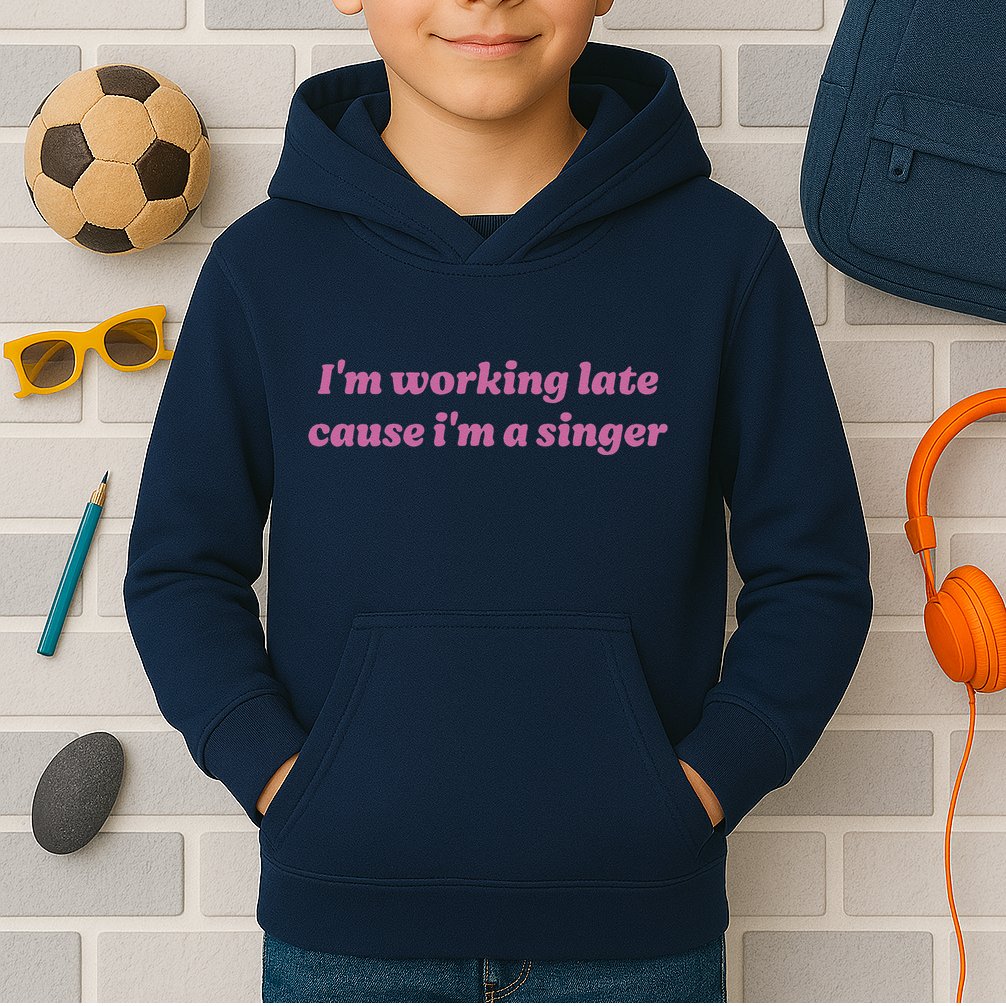IM Working Late Cause IM A Singer Funny Sweat Kids Hoodie