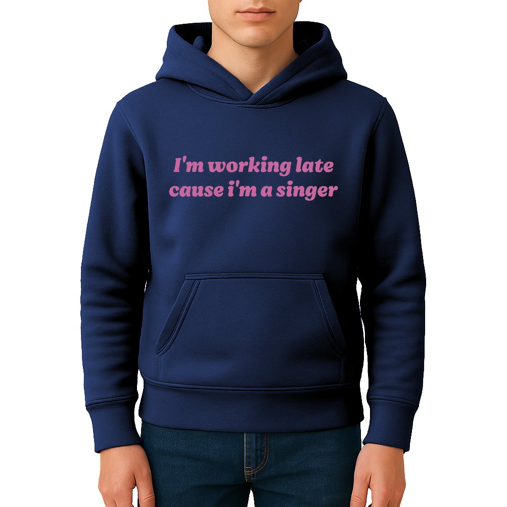 IM Working Late Cause IM A Singer Funny Sweat Kids Hoodie