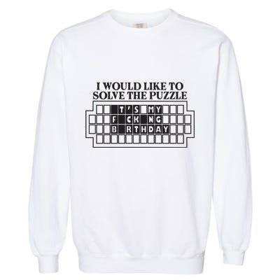 I Would Like To Solve The Puzzle Fuck The Patriarchy Garment-Dyed Sweatshirt