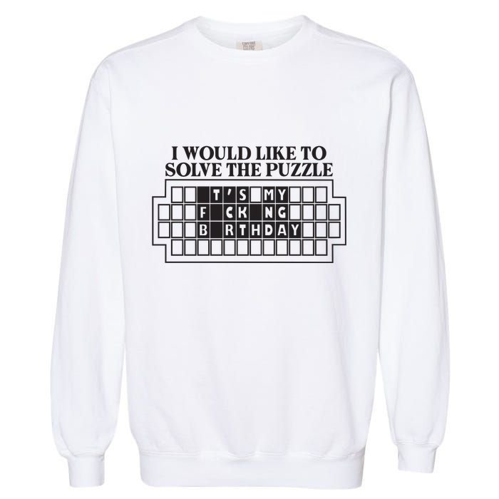 I Would Like To Solve The Puzzle Fuck The Patriarchy Garment-Dyed Sweatshirt