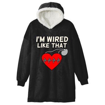 I'm Wired Like That Heart Disease Awareness Survivor Graphic Meaningful Gift Hooded Wearable Blanket