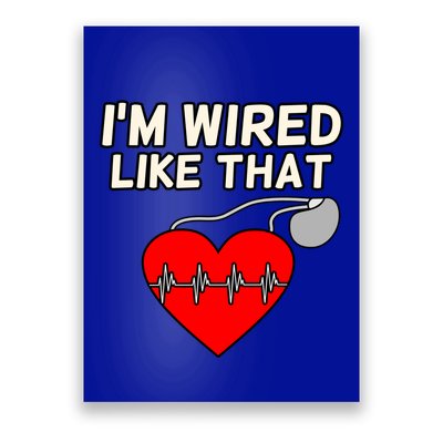 I'm Wired Like That Heart Disease Awareness Survivor Graphic Meaningful Gift Poster