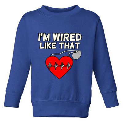 I'm Wired Like That Heart Disease Awareness Survivor Graphic Meaningful Gift Toddler Sweatshirt
