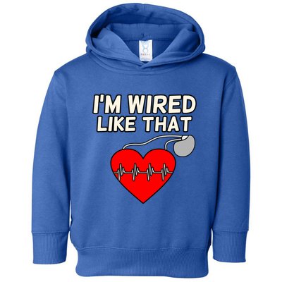 I'm Wired Like That Heart Disease Awareness Survivor Graphic Meaningful Gift Toddler Hoodie