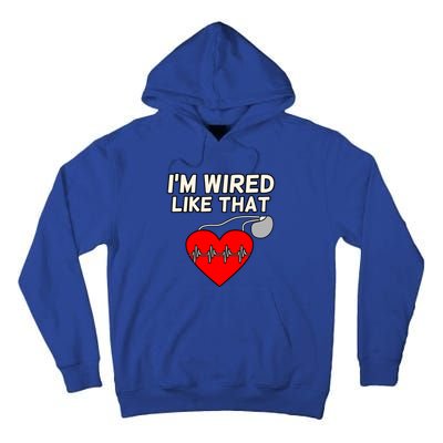 I'm Wired Like That Heart Disease Awareness Survivor Graphic Meaningful Gift Tall Hoodie