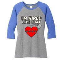 I'm Wired Like That Heart Disease Awareness Survivor Graphic Meaningful Gift Women's Tri-Blend 3/4-Sleeve Raglan Shirt