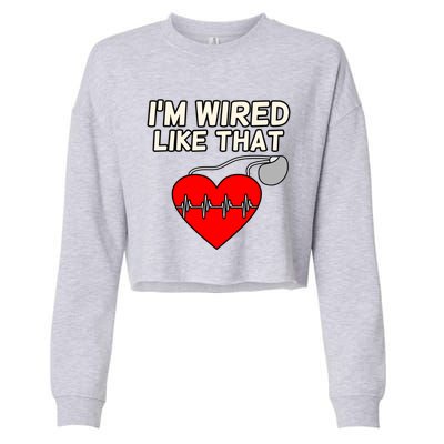 I'm Wired Like That Heart Disease Awareness Survivor Graphic Meaningful Gift Cropped Pullover Crew