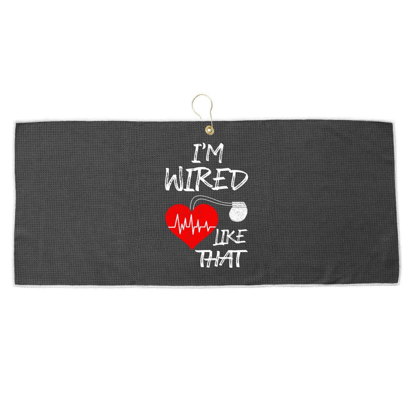 I'm Wired Like That Pacemaker Joke Heart Disease Awareness Funny Gift Large Microfiber Waffle Golf Towel