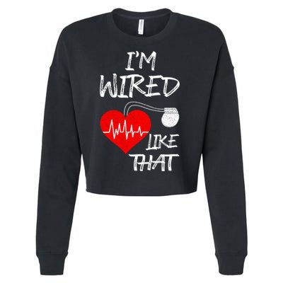 I'm Wired Like That Pacemaker Joke Heart Disease Awareness Funny Gift Cropped Pullover Crew