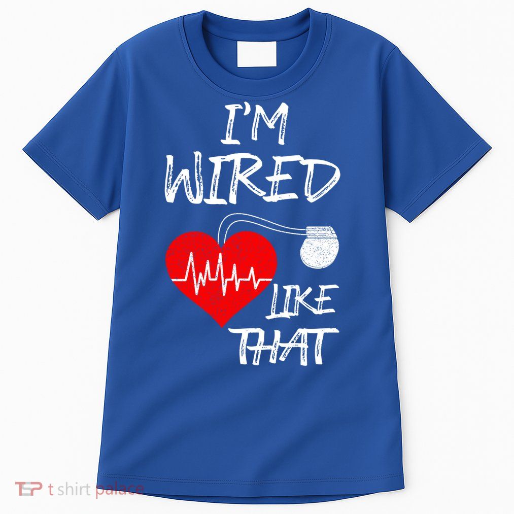 I'm Wired Like That Pacemaker Joke Heart Disease Awareness Funny Gift Tall T-Shirt