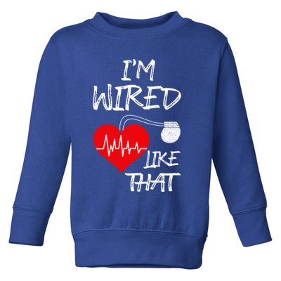 I'm Wired Like That Pacemaker Joke Heart Disease Awareness Funny Gift Toddler Sweatshirt
