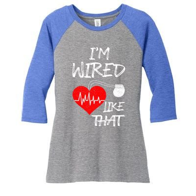 I'm Wired Like That Pacemaker Joke Heart Disease Awareness Funny Gift Women's Tri-Blend 3/4-Sleeve Raglan Shirt