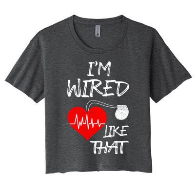 I'm Wired Like That Pacemaker Joke Heart Disease Awareness Funny Gift Women's Crop Top Tee