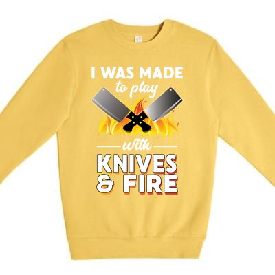 I Was Made To Play With Knives And Fire Chef Tools Gift Premium Crewneck Sweatshirt