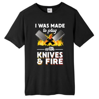 I Was Made To Play With Knives And Fire Chef Tools Gift Tall Fusion ChromaSoft Performance T-Shirt