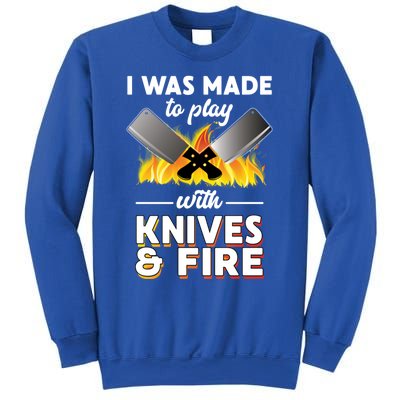 I Was Made To Play With Knives And Fire Chef Tools Gift Sweatshirt