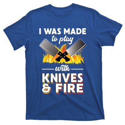 I Was Made To Play With Knives And Fire Chef Tools Gift T-Shirt