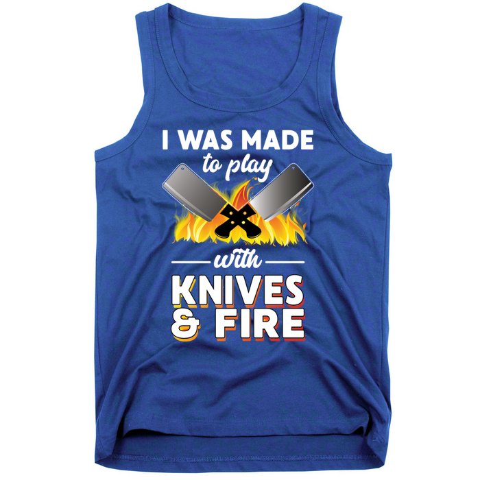 I Was Made To Play With Knives And Fire Chef Tools Gift Tank Top