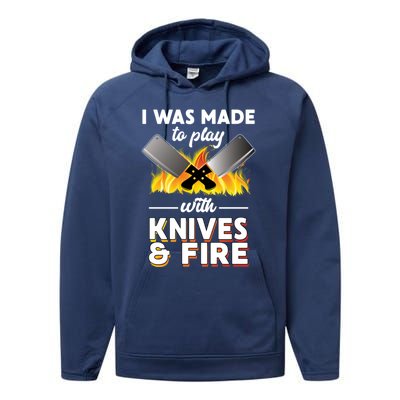 I Was Made To Play With Knives And Fire Chef Tools Gift Performance Fleece Hoodie